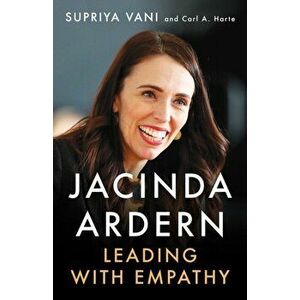 Jacinda Ardern. Leading with Empathy, Hardback - Carl A. Harte imagine