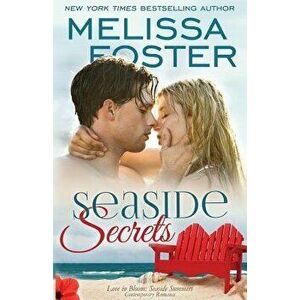 Seaside Secrets (Love in Bloom: Seaside Summers, Book 4), Paperback - Melissa Foster imagine