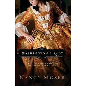 Washington's Lady, Paperback - Nancy Moser imagine