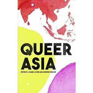 Queer Asia, Hardcover - J. Daniel Luther imagine