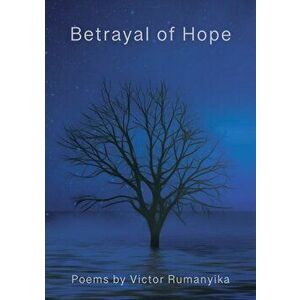 Betrayal of Hope, Hardback - Victor Rumanyika imagine