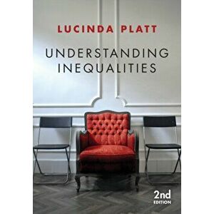 Understanding Inequalities. Stratification and Difference, Paperback - Lucinda Platt imagine