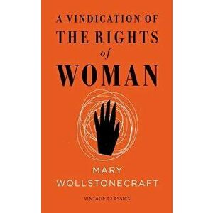 A Vindication of the Rights of Woman: Vintage Feminism Short Edition, Paperback - Mary Wollstonecraft imagine
