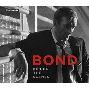 Bond: Behind the Scenes, Hardcover - Mirrorpix imagine