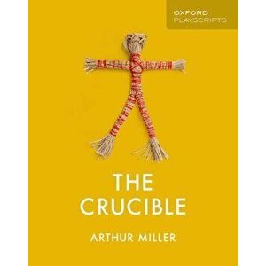 Oxford Playscripts: The Crucible, Paperback - Arthur Miller imagine