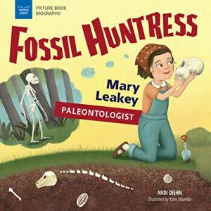 Fossil Huntress: Mary Leakey, Paleontologist, Hardcover - Andi Diehn imagine