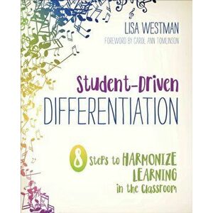 Student-Driven Differentiation. 8 Steps to Harmonize Learning in the Classroom, Paperback - Lisa D. Westman imagine