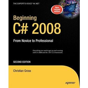 Beginning C# 2008. From Novice to Professional, Paperback - Christian Gross imagine