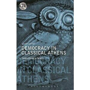 Democracy in Classical Athens, Paperback - Christopher Carey imagine
