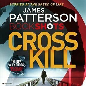 Cross Kill. BookShots, CD-Audio - James Patterson imagine