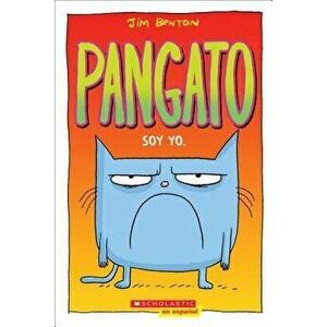 Pangato #1: Soy Yo. (Catwad #1: It's Me.), Paperback - Jim Benton imagine