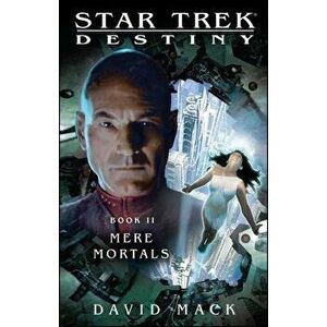 Star Trek: Destiny #2: Mere Mortals, Paperback - David Mack imagine