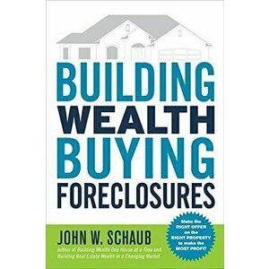 Building Wealth Buying Foreclosures, Paperback - John Schaub imagine
