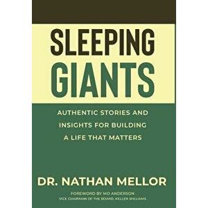 Sleeping Giants: Authentic Stories and Insights for Building a Life That Matters, Hardcover - Dr Nathan Mellor imagine