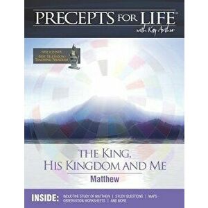 Precepts for Life Study Companion: The King, His Kingdom, and Me (Matthew), Paperback - Kay Arthur imagine