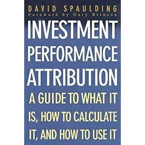 Investment Performance Attribution, Paperback - David Spaulding imagine