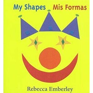 My Shapes/ MIS Formas, Hardcover - Rebecca Emberley imagine