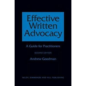 Effective Written Advocacy. A Guide for Practitioners, Paperback - Andrew Goodman imagine