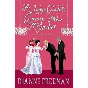 A Lady's Guide to Gossip and Murder - Dianne Freeman imagine
