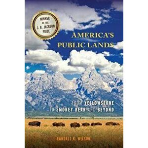 America's Public Lands: From Yellowstone to Smokey Bear and Beyond, Paperback - Randall K. Wilson imagine