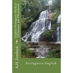 English-Portuguese Medical Dictionary and Phrasebook: Portuguese-English, Paperback - A. H. Zemback imagine