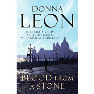 Blood From A Stone. (Brunetti 14), Paperback - Donna Leon imagine