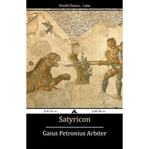 Satyricon, Paperback - Gaius Petronius Arbiter imagine