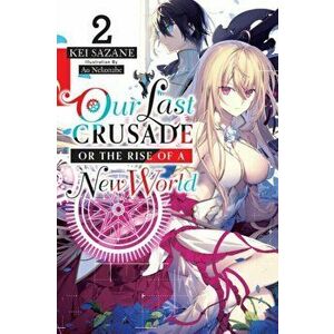 Our Last Crusade or the Rise of a New World, Vol. 2 (light novel), Paperback - Kei Sazane imagine