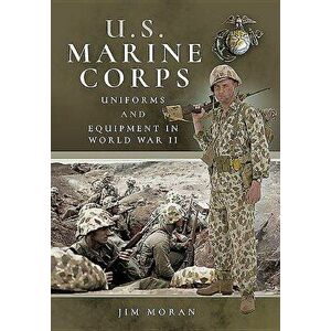 US Marine Corps Uniforms and Equipment in World War II, Paperback - Jim Moran imagine