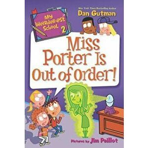 My Weirder-est School: Miss Porter Is Out of Order! - Dan Gutman imagine