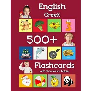 English Greek 500 Flashcards with Pictures for Babies: Learning homeschool frequency words flash cards for child toddlers preschool kindergarten and k imagine