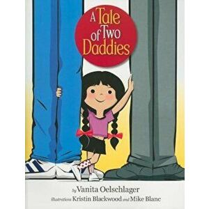 A Tale of Two Daddies, Paperback - Vanita Oelschlager imagine
