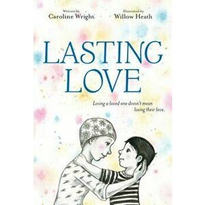 Lasting Love, Hardcover - Caroline Wright imagine