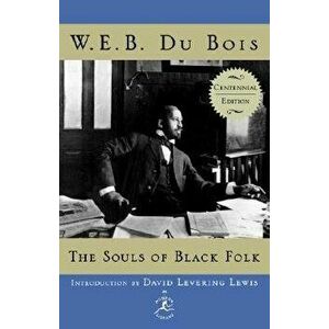 The Souls of Black Folk: Centennial Edition, Hardcover - W. E. B. Du Bois imagine