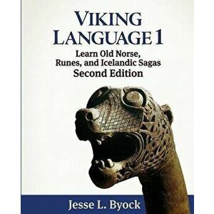 Viking Language 1: Learn Old Norse, Runes, and Icelandic Sagas, Paperback - Jesse L. Byock imagine