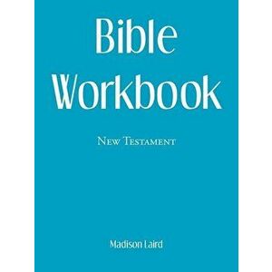 Bible Workbook: New Testament, Paperback - Madison Laird imagine
