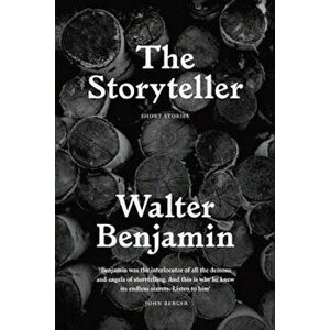 The Storyteller: Tales Out of Loneliness, Paperback - Walter Benjamin imagine