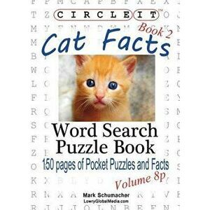 Circle It, Cat Facts, Pocket Size, Book 2, Word Search, Puzzle Book, Paperback - Lowry Global Media LLC imagine
