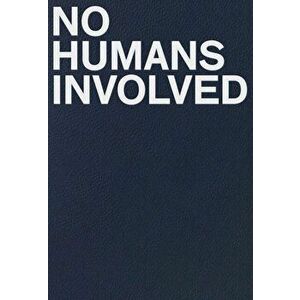 No Humans Involved, Paperback - *** imagine