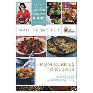 From Curries to Kebabs: Recipes from the Indian Spice Trail, Paperback - Madhur Jaffrey imagine