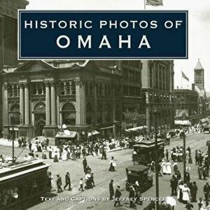 Historic Photos of Omaha - Jeffrey Spencer imagine