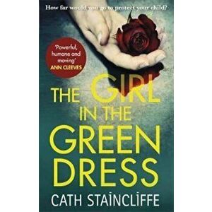 Girl in the Green Dress, Paperback - Cath Staincliffe imagine