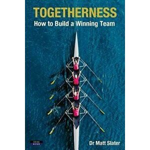 Togetherness: How to Build a Winning Team, Paperback - Matt Slater imagine