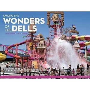 Among the Wonders of the Dells: Photography, Place, Tourism, Hardcover - J. Tyler Friedman imagine