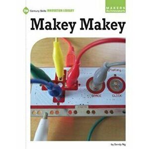 Makey Makey, Paperback - Sandy Ng imagine