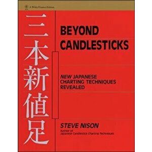 Beyond Candlesticks: New Japanese Charting Techniques Revealed, Hardcover - Steve Nison imagine