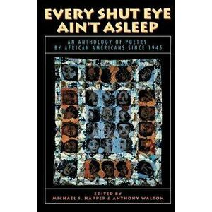 Every Shut Eye Ain't Asleep: An Anthology of Poetry by African Americans Since 1945, Paperback - Michael Harper imagine