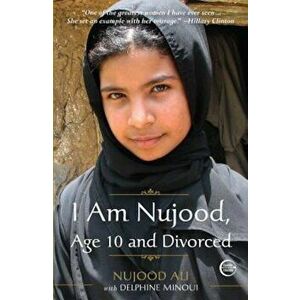 I Am Nujood, Age 10 and Divorced, Paperback - Nujood Ali imagine