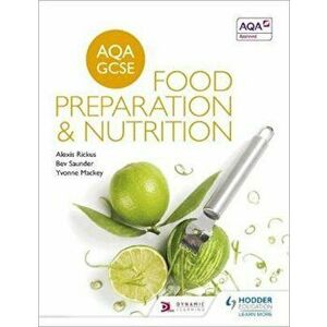 AQA GCSE Food Preparation and Nutrition, Paperback - Alexis Rickus imagine
