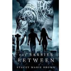The Barrier Between, Paperback - Stacey Marie Brown imagine